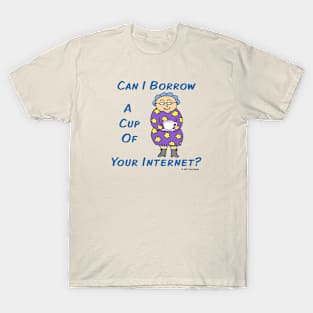 Edna: Can I Borrow a Cup of Your Internet? T-Shirt